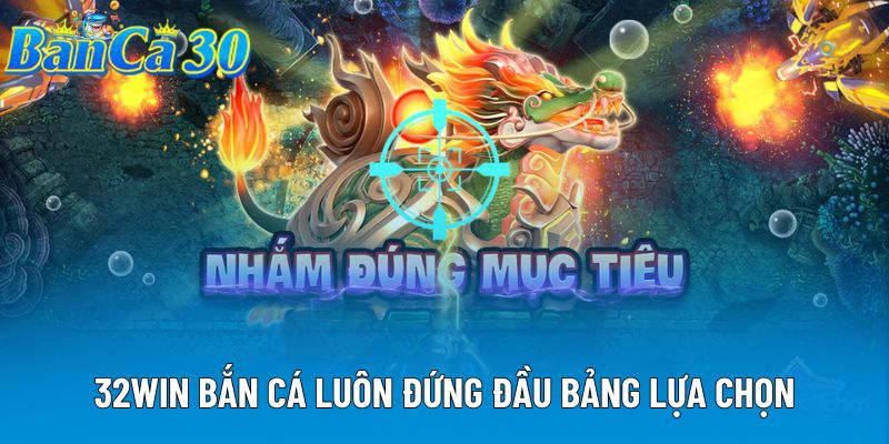 32WIN bắn cá luôn đứng đầu bảng lựa chọn 32WIN bắn cá luôn đứng đầu bảng lựa chọn
