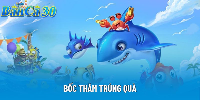 Bốc Thăm Trúng Quà Banca30 Hấp Dẫn Và Đầy Hứng Khởi