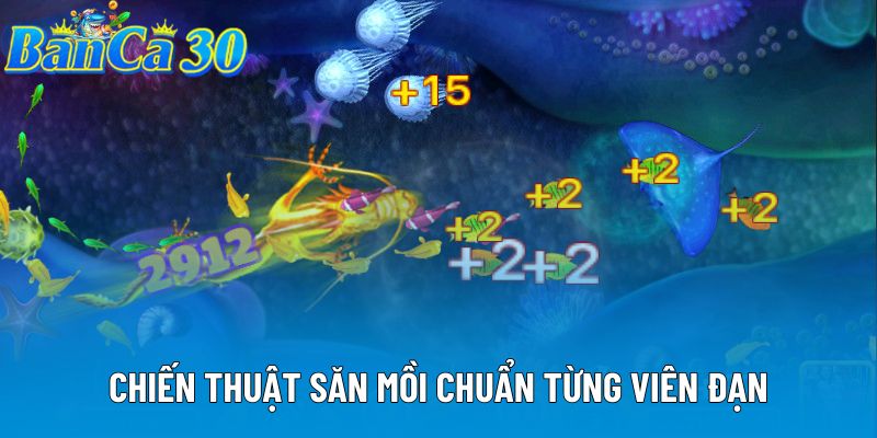 Chiến thuật săn mồi chuẩn từng viên đạn Chiến thuật săn mồi chuẩn từng viên đạn