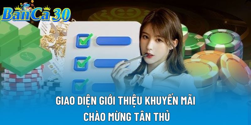 Giao diện giới thiệu khuyến mãi chào mừng tân thủ Giao diện giới thiệu khuyến mãi chào mừng tân thủ