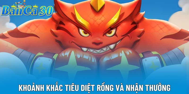 Khoảnh khắc tiêu diệt rồng và nhận thưởng Khoảnh khắc tiêu diệt rồng và nhận thưởng