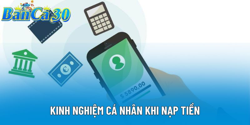 Kinh nghiệm cá nhân khi nạp tiền Kinh nghiệm cá nhân khi nạp tiền