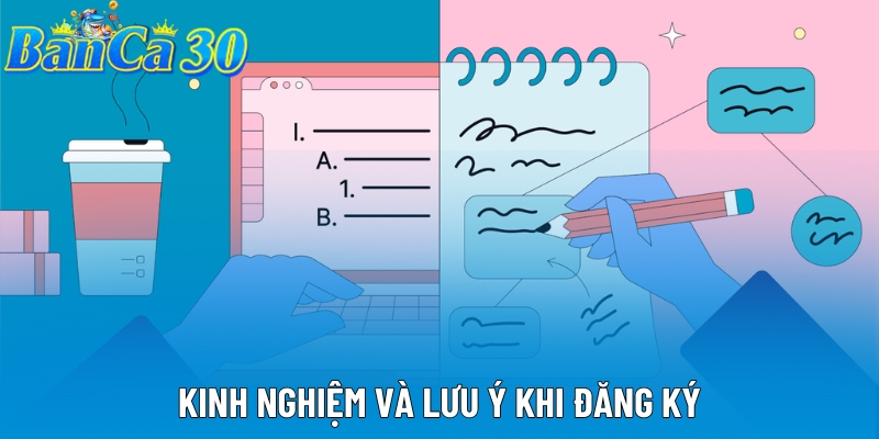 Kinh nghiệm và lưu ý khi đăng ký Kinh nghiệm và lưu ý khi đăng ký