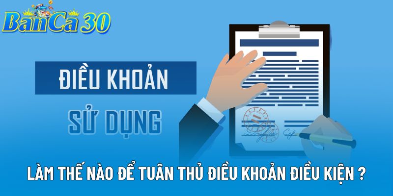 Làm thế nào để tuân thủ điều khoản điều kiện? Làm thế nào để tuân thủ điều khoản điều kiện?