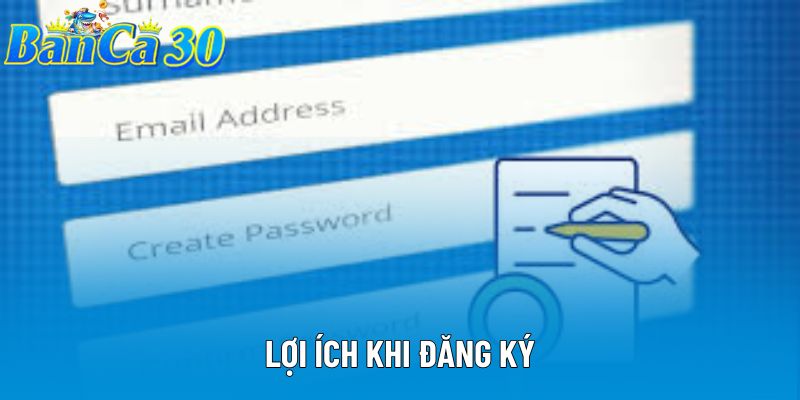 Lợi ích khi đăng ký Lợi ích khi đăng ký