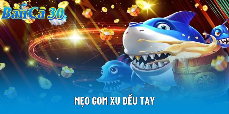 Mẹo gom xu đều tay Mẹo gom xu đều tay