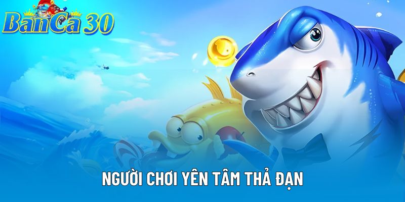 Người chơi yên tâm thả đạn Người chơi yên tâm thả đạn