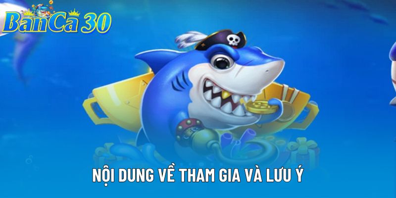 Nội dung về tham gia và lưu ý Nội dung về tham gia và lưu ý